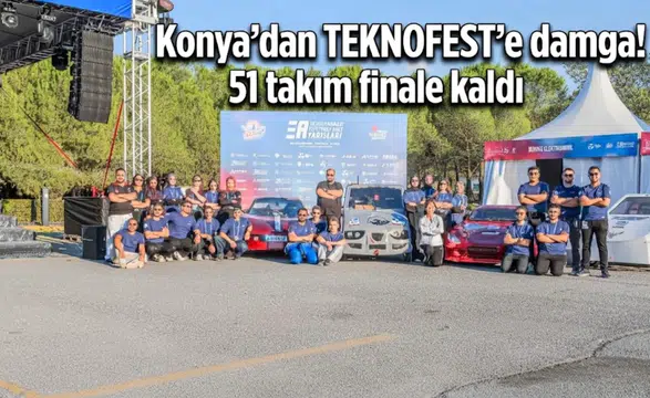 Konya’dan TEKNOFEST’e damga! 51 takım finale kaldı