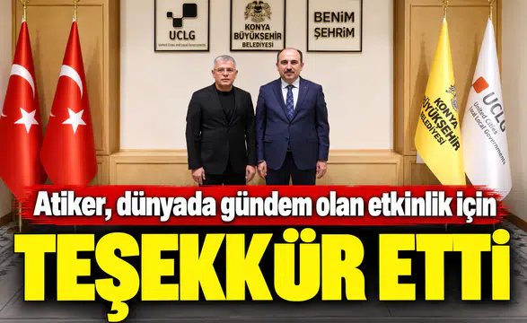 Atiker, dünyada gündem olan etkinlik için teşekkür etti