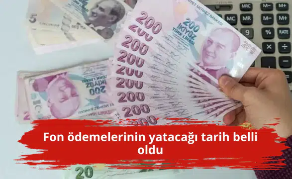 Fon ödemelerinin yatacağı tarih belli oldu
