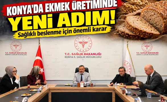 Konya’da ekmek üretiminde yeni adım!