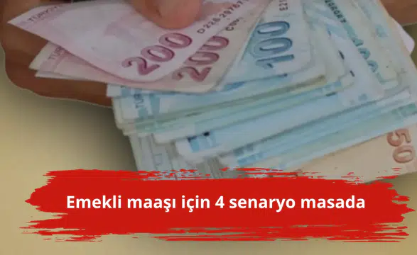 Emekli maaşı için 4 senaryo masada