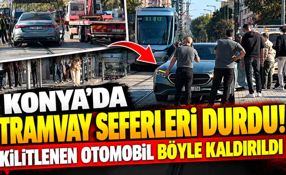 Konya’da tramvay seferleri durdu! Kilitlenen otomobil böyle kaldırıldı