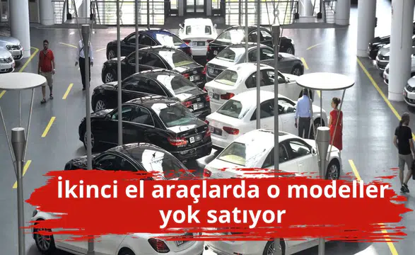 İkinci el araçlarda o modeller yok satıyor