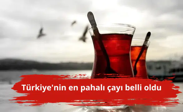 Türkiye'nin en pahalı çayı belli oldu