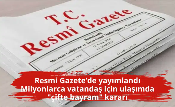 Milyonlarca vatandaş için ulaşımda "çifte bayram" kararı