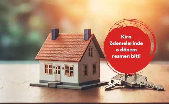 Kira ödemelerinde o dönem resmen bitti