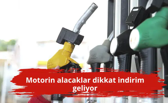 Motorin alacaklar dikkat indirim geliyor