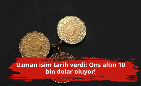 Uzman isim tarih verdi: Ons altın 10 bin dolar oluyor!