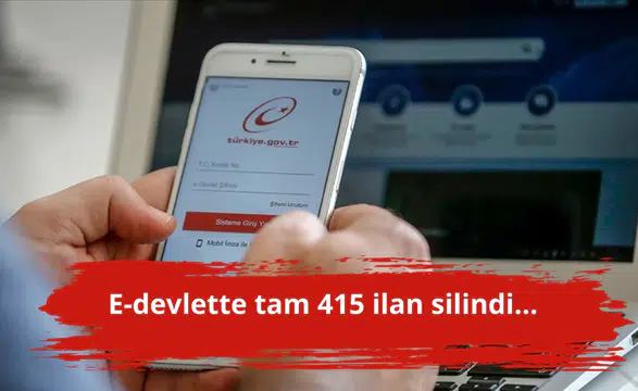 E-devlette tam 415 ilan silindi...