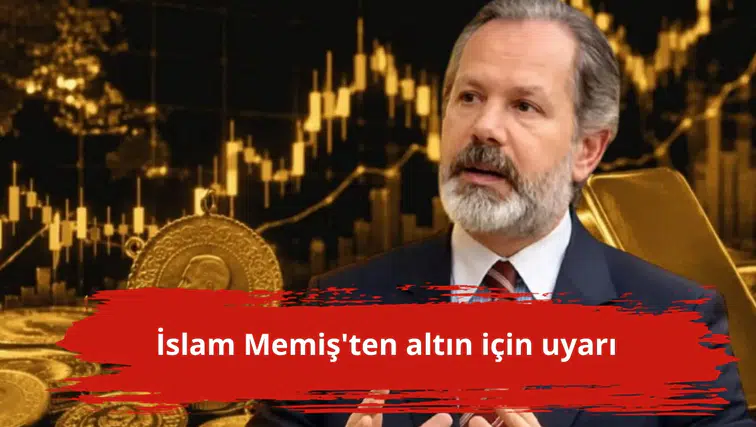 İslam Memiş'ten altın için uyarı