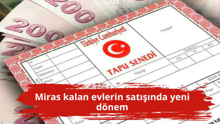 Miras kalan evlerin satışında yeni dönem