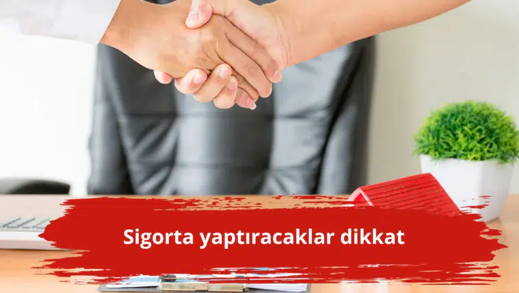 Sigorta yaptıracaklar dikkat