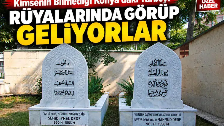 Kimsenin bilmediği Konya’daki türbeyi rüyalarında görüp geliyorlar