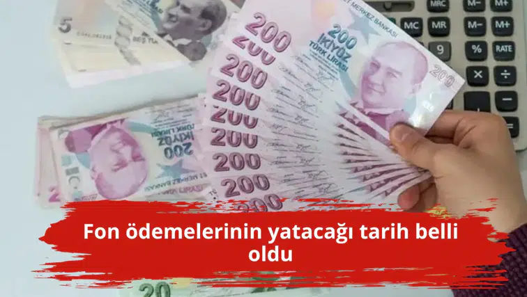 Fon ödemelerinin yatacağı tarih belli oldu
