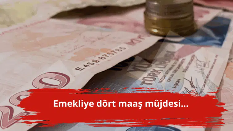 Emekliye dört maaş müjdesi...