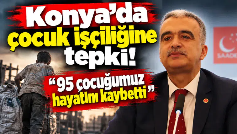 Konya’da çocuk işçiliğine tepki! “95 çocuğumuz hayatını kaybetti”