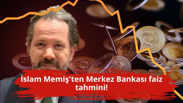 İslam Memiş'ten Merkez Bankası faiz tahmini!
