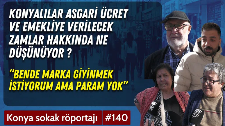 Konya'da emekliler ve asgari ücretliler zamları yetersiz buluyor