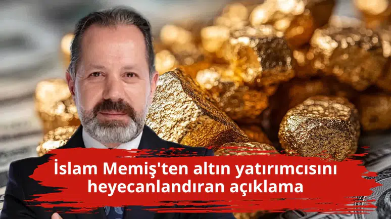 İslam Memiş'ten altın yatırımcısını heyecanlandıran açıklama