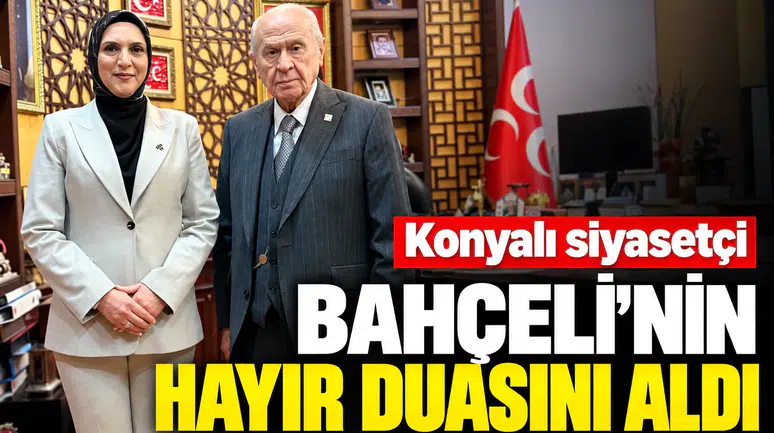 Konyalı siyasetçi Bahçeli’nin hayır duasını aldı