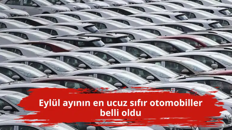 Eylül ayının en ucuz sıfır otomobiller belli oldu