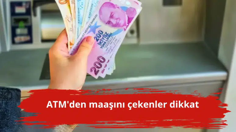 ATM'den maaşını çekenler dikkat