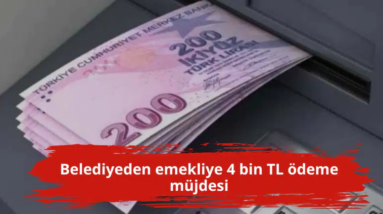 Belediyeden emekliye 4 bin TL ödeme müjdesi