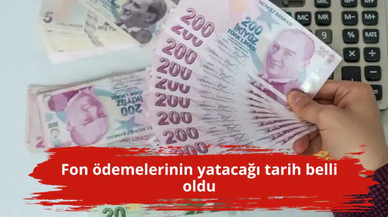 Fon ödemelerinin yatacağı tarih belli oldu