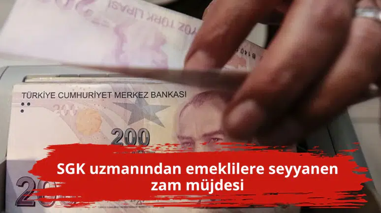 SGK uzmanından emeklilere seyyanen zam müjdesi