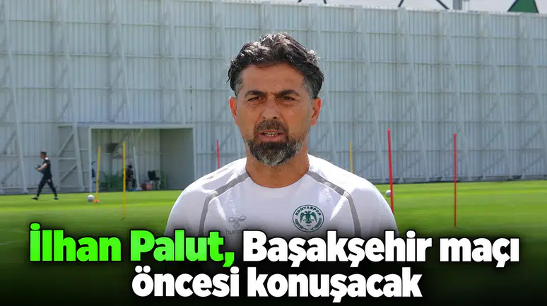 Konyaspor'da İlhan Palut, Başakşehir maçı öncesi konuşacak