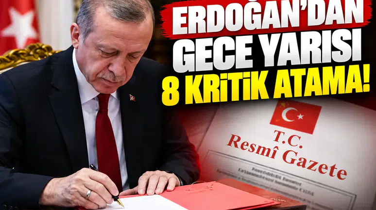 Erdoğan’dan gece yarısı kritik 8 atama!