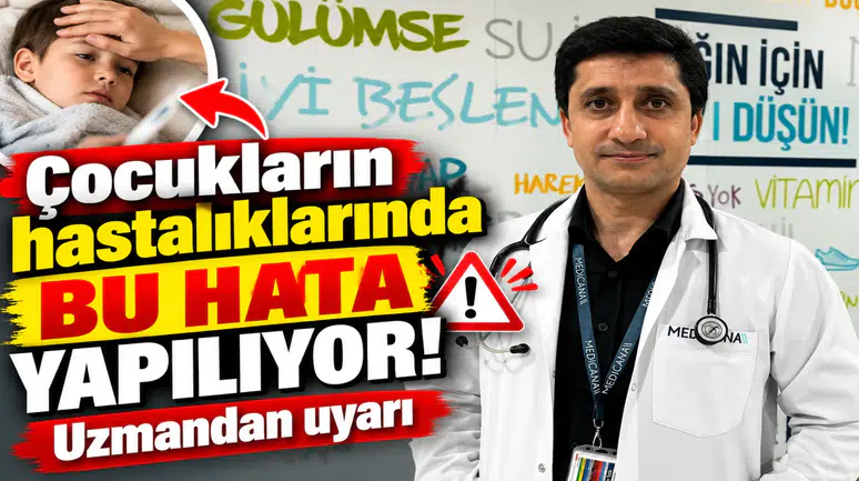Çocukların hastalıklarında bu hata yapılıyor! Uzmandan uyarı