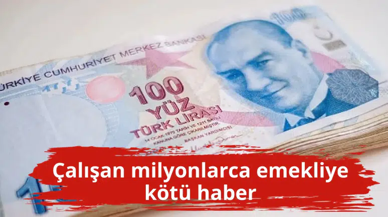 Çalışan milyonlarca emekliye kötü haber