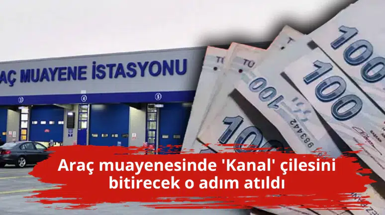 Araç muayenesinde 'Kanal' çilesini bitirecek o adım atıldı