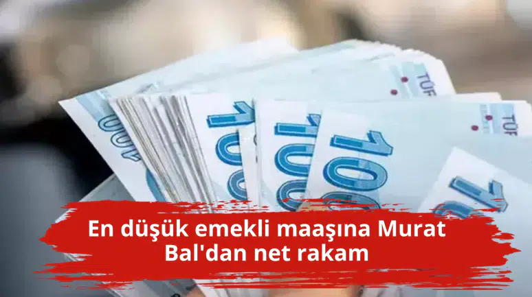 En düşük emekli maaşına Murat Bal'dan net rakam