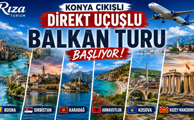 Rıza Turizm'den Konya'ya özel Balkan sürprizi! Direkt uçuşlar başlıyor