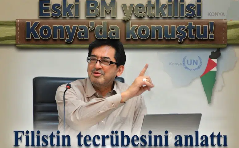 Eski BM yetkilisi Konya’da konuştu! Filistin tecrübesini anlattı