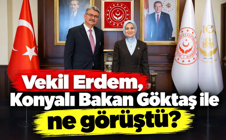 Vekil Erdem, Konyalı Bakan Göktaş ile ne görüştü?