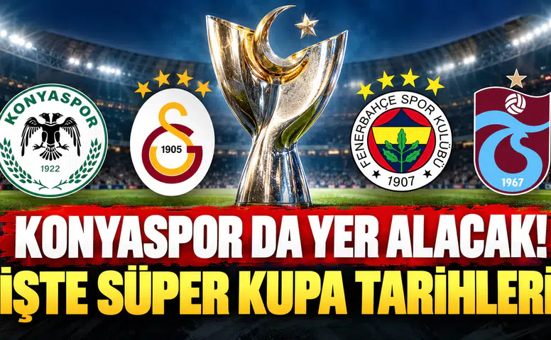 Konyaspor'un da yer alacağı Süper Kupa'da tarihler açıklandı