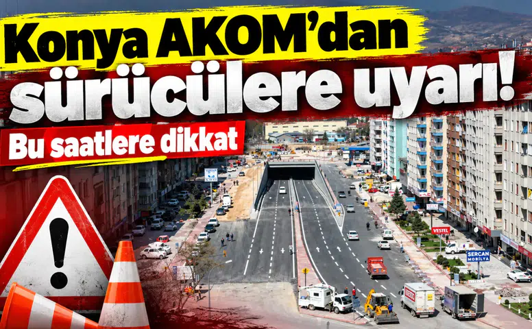 Konya AKOM’dan sürücülere uyarı! Bu saatlere dikkat