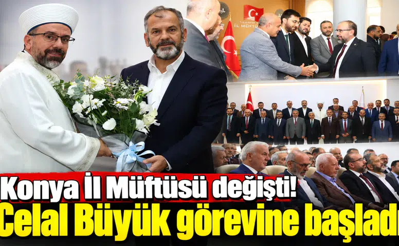 Konya İl Müftüsü değişti! Celal Büyük görevine başladı