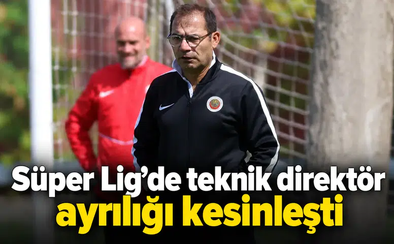 Süper Lig'de teknik direktör ayrılığı kesinleşti