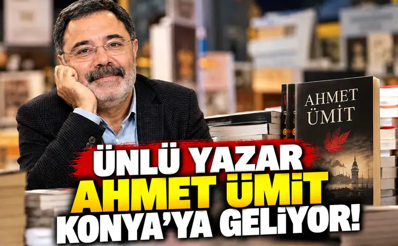 Ünlü Yazar Ahmet Ümit Konya’ya geliyor!