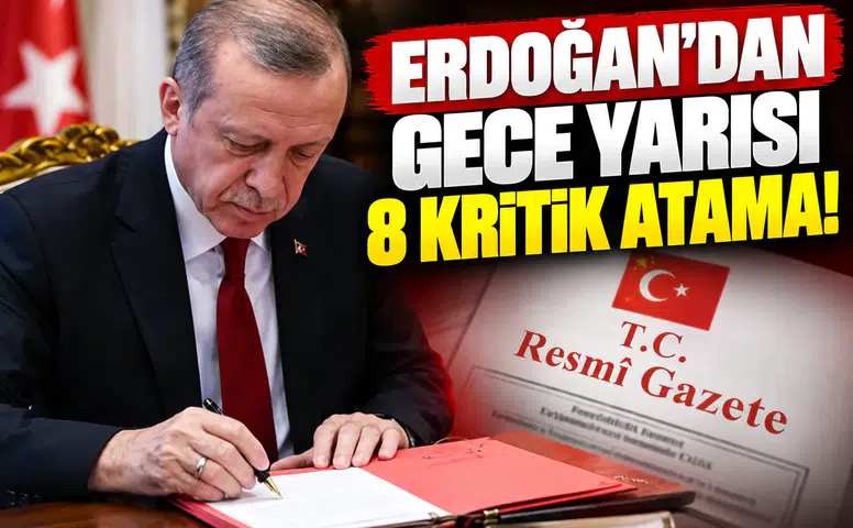 Erdoğan’dan gece yarısı kritik 8 atama!