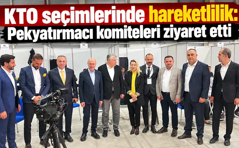 KTO seçimlerinde hareketlilik: Pekyatırmacı komiteleri ziyaret etti