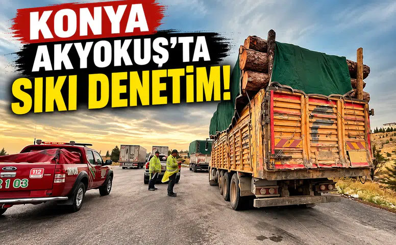 Konya Akyokuş’ta sıkı denetim!