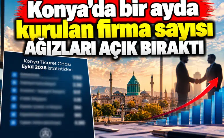 Konya’da bir ayda kurulan firma sayısı ağızları açık bıraktı