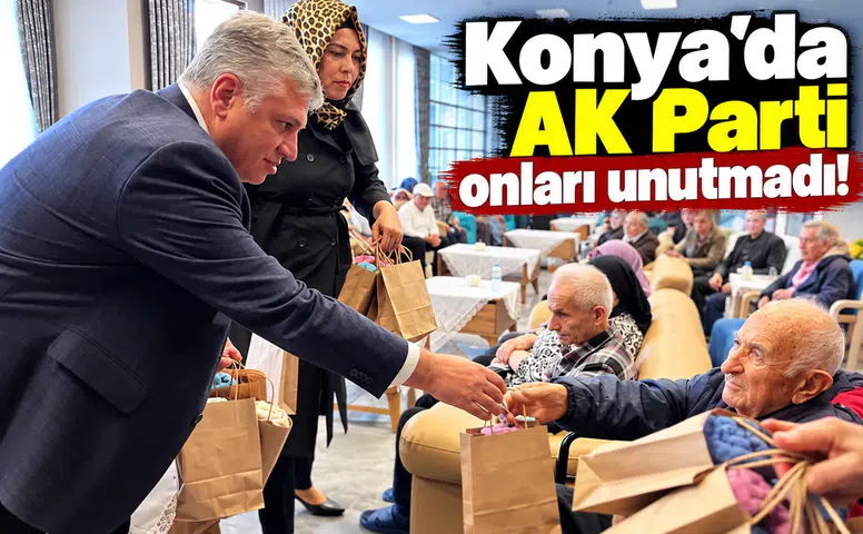Konya’da AK Parti onları unutmadı!
