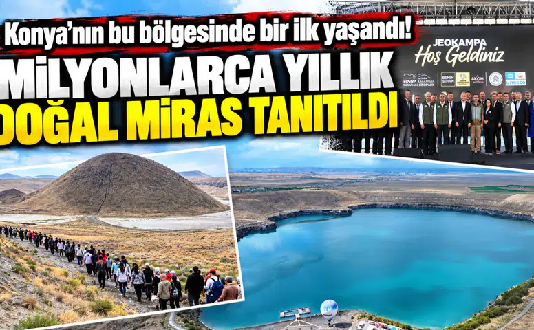 Konya’nın bu bölgesinde bir ilk yaşandı! Milyonlarca yıllık doğal miras tanıtıldı