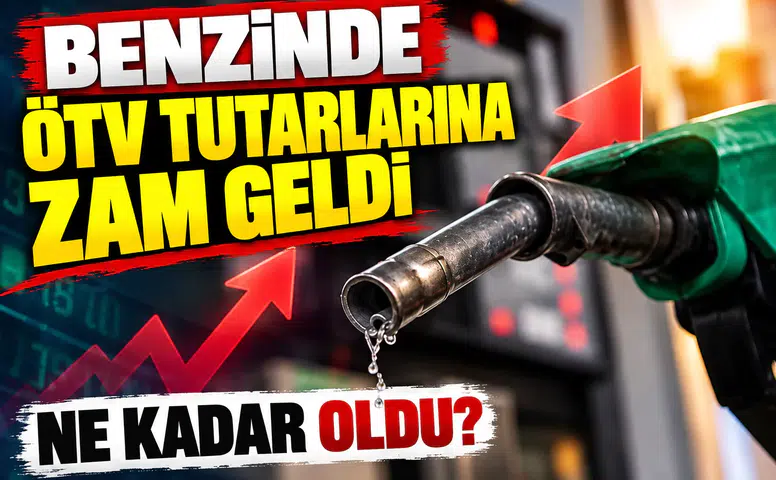 Benzinde ÖTV tutarlarına zam geldi! Ne kadar oldu?